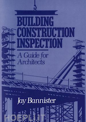 bannister jm - building construction inspection – a guide for architects