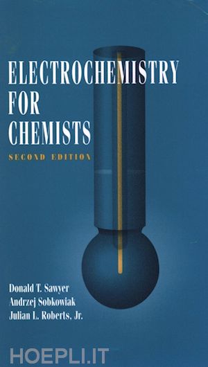 sawyer donald t.; sobkowiak andrzej; roberts julian l. - electrochemistry for chemists