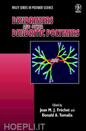 fréchet jean m. j. (curatore); tomalia donald a. (curatore) - dendrimers and other dendritic polymers