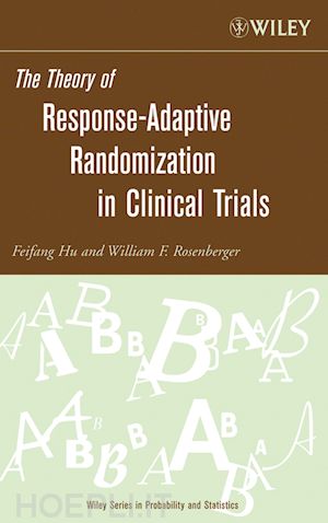hu f - the theory of response-adaptive randomization in clinical trials