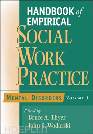 thyer bruce a. (curatore); wodarski john s. (curatore) - handbook of empirical social work practice, volume 1, mental disorders