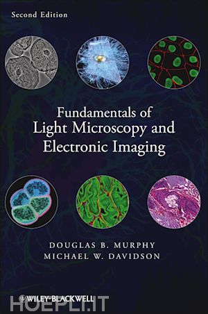 murphy douglas b.; davidson michael w. - fundamentals of light microscopy and electronic imaging