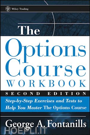 fontanills ga - the options course workbook – step–by–step exercises and tests to help you master the options  course 2e