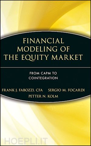 fabozzi fj - financial modeling of the equity market – from capm to cointegration