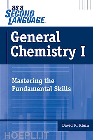 klein dr - general chemistry as a second language – mastering  the fundamental skills