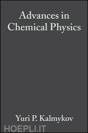 kalmykov yuri p. (curatore); coffey william t. (curatore); rice stuart a. (curatore) - advances in chemical physics, volume 133, part a, fractals, diffusion and relaxation in disordered complex systems