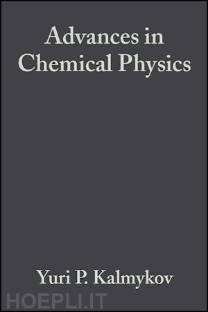 kalmykov yuri p. (curatore); coffey william t. (curatore); rice stuart a. (curatore) - advances in chemical physics, volume 133, part b, fractals, diffusion and relaxation in disordered complex systems