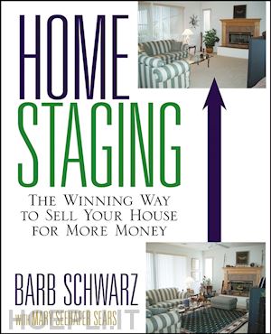 schwarz b - home staging – the winning way to sell your house for more money