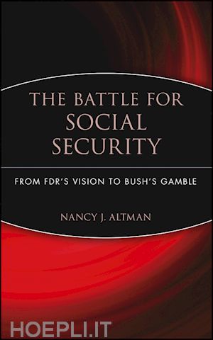 altman n - the battle for social security: from fdr's vision to bush's gamble