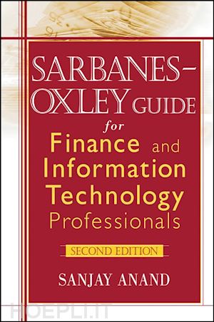 anand sanjay - sarbanes–oxley guide for finance and information technology professionals