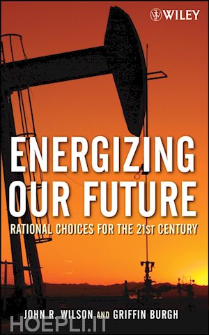 wilson j - energizing our future – rational choices for the 21st century