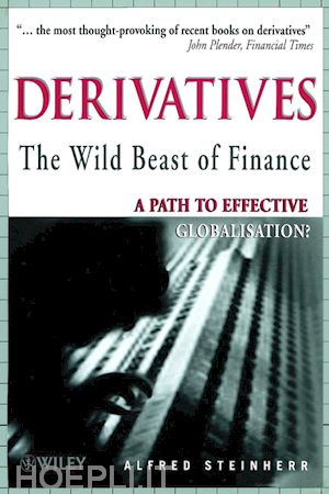 steinherr a - derivatives, the wild beast of finance – a path to  effective globalisation rev