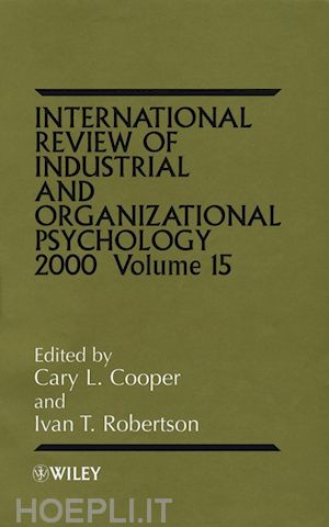 cooper cary (curatore); robertson ivan t. (curatore) - international review of industrial and organizational psychology, volume 15, 2000