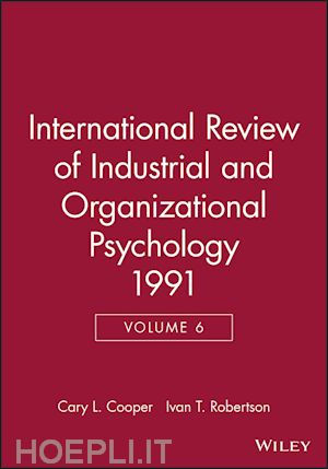 cooper cary (curatore); robertson ivan t. (curatore) - international review of industrial and organizational psychology 1991