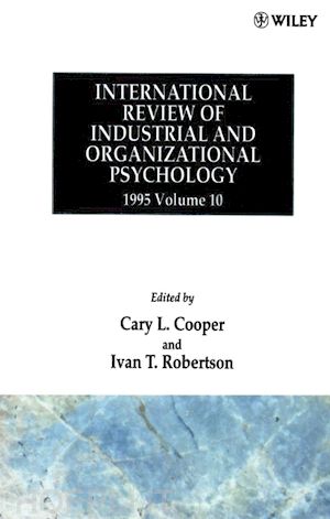 cooper cary (curatore); robertson ivan t. (curatore) - international review of industrial and organizational psychology 1995