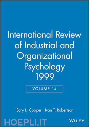 cooper cary (curatore); robertson ivan t. (curatore) - international review of industrial and organizational psychology 1999