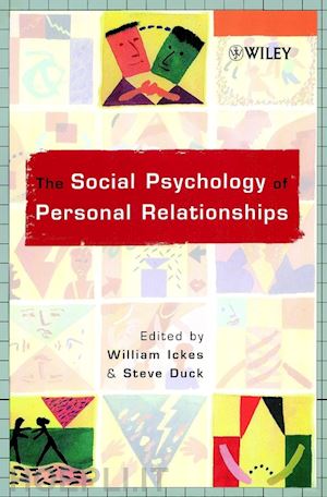 ickes william (curatore); duck steve (curatore) - the social psychology of personal relationships