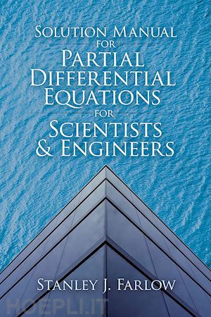 farlow stanley j. - solution manual for partial differential equations for scientists and engineers
