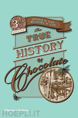 coe sophie d.; coe michael d. - true history of chocolate