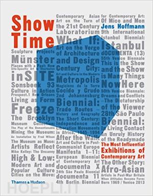 hoffmann jens - show time. the most influential exhibitions of contemporary art