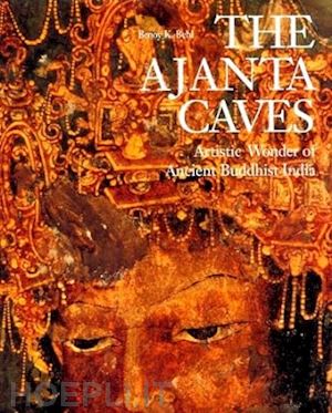 behl benoy k.; dalrymple william - the ajanta caves: ancient buddhist paintings of india