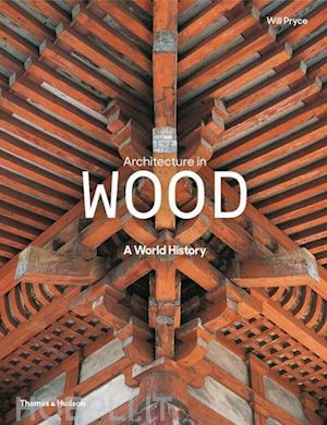 pryce will - architecture in wood. a world history