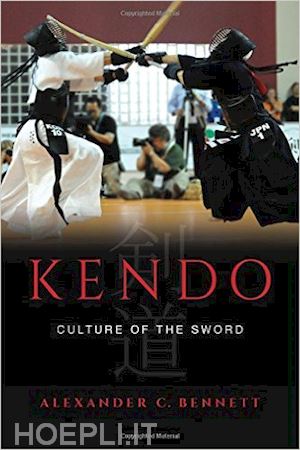 bennett alexander - kendo – culture of the sword