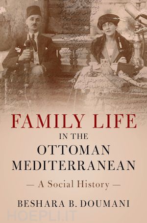 doumani beshara b. - family life in the ottoman mediterranean