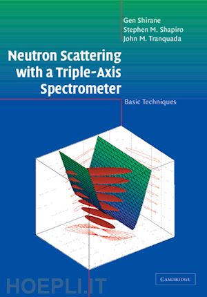 shirane gen; shapiro stephen m.; tranquada john m. - neutron scattering with a triple-axis spectrometer