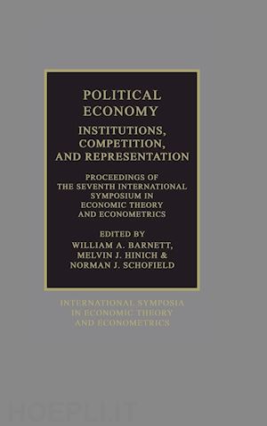 barnett william a. (curatore); schofield norman (curatore); hinich melvin (curatore) - political economy: institutions, competition and representation