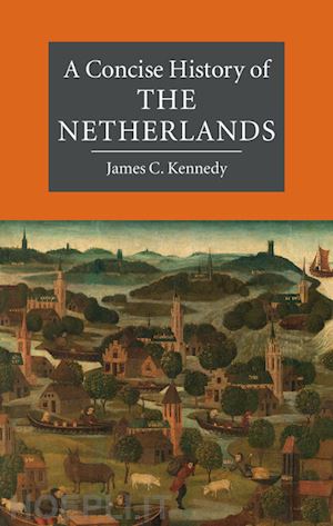 kennedy james c. - a concise history of the netherlands