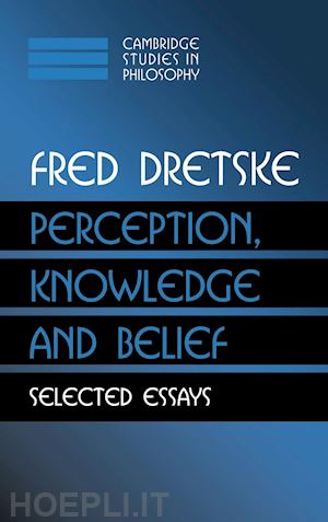 dretske fred - perception, knowledge and belief