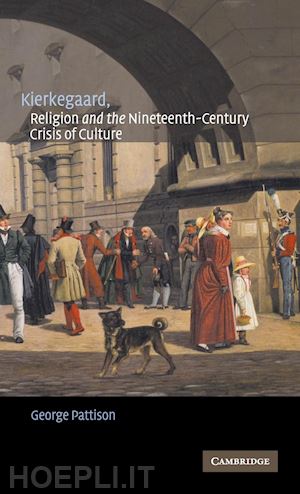 pattison george - kierkegaard, religion and the nineteenth-century crisis of culture