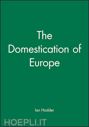 hodder ian - the domestication of europe