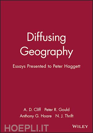 cliff a. d. (curatore); gould peter r. (curatore); hoare anthony g. (curatore); thrift nigel (curatore) - diffusing geography
