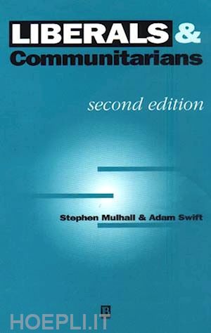 mulhall s - liberals and communitarians 2e