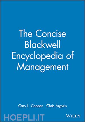 cooper cary (curatore); argyris chris (curatore) - the concise blackwell encyclopedia of management