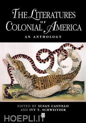 castillo susan; schweitzer ivy - the literatures of colonial america: an anthology