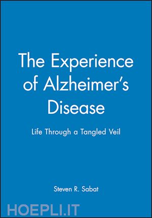 sabat sr - the experience of alzheimer's disease: life through a tangled veil