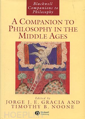 gracia jorge j. e. (curatore); noone timothy b. (curatore) - a companion to philosophy in the middle ages