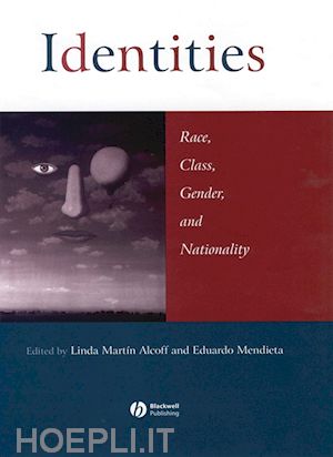 alcoff lm - identities: race, class, gender, and nationality