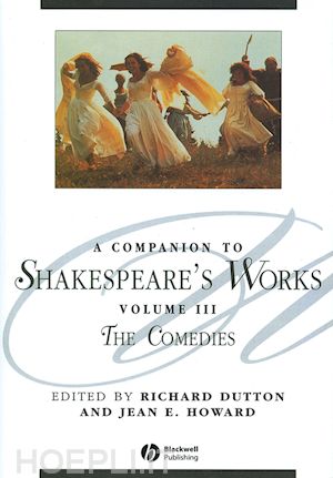 dutton r - a companion to shakespeare's works volume iii – the comedies