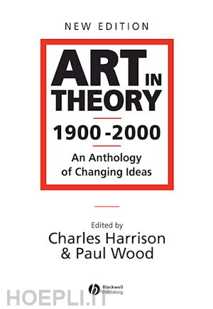 harrison c - art in theory 1900–2000 – an anthology of changing  ideas 2e