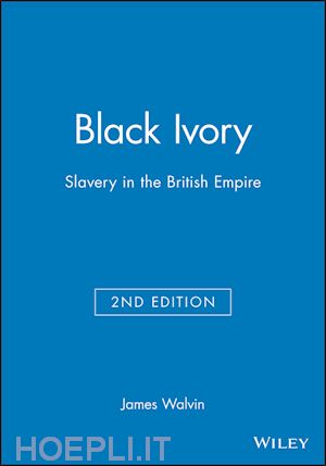 walvin j - black ivory: slavery in the british empire, 2nd edition