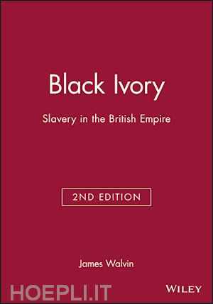 walvin j - black ivory: slavery in the british empire, 2nd edition