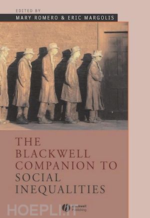 romero mary (curatore); margolis eric (curatore) - the blackwell companion to social inequalities