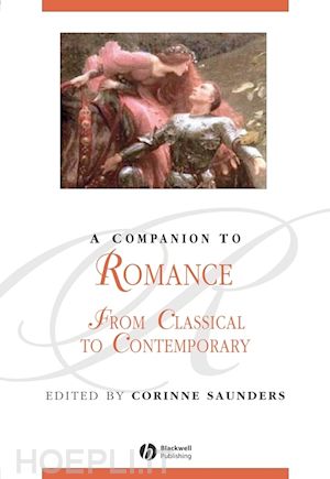 saunders corinne (curatore) - a companion to romance: from classical to contemporary