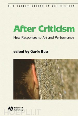 butt g - after criticism: new responses to art and performance