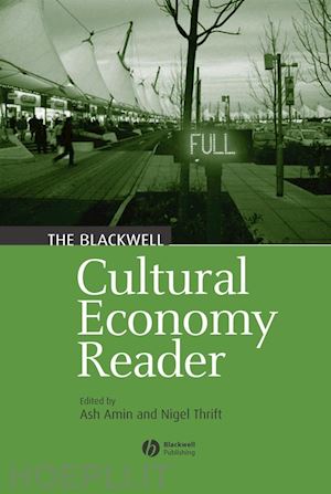 amin ash (curatore); thrift nigel (curatore) - the blackwell cultural economy reader