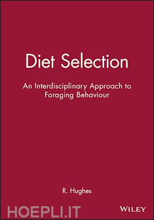 hughes rn - diet selection – an interdisciplinary approach to foraging behaviour